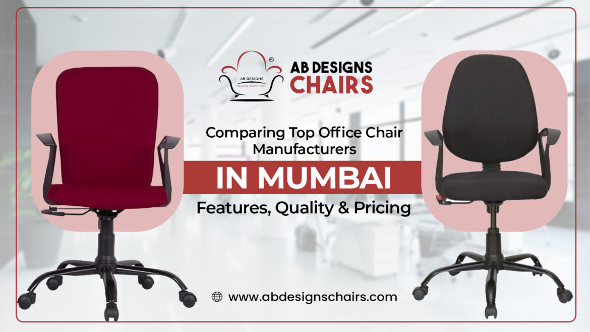 Comparing Top Office Chair Manufacturers in Mumbai: Features, Quality & Pricing