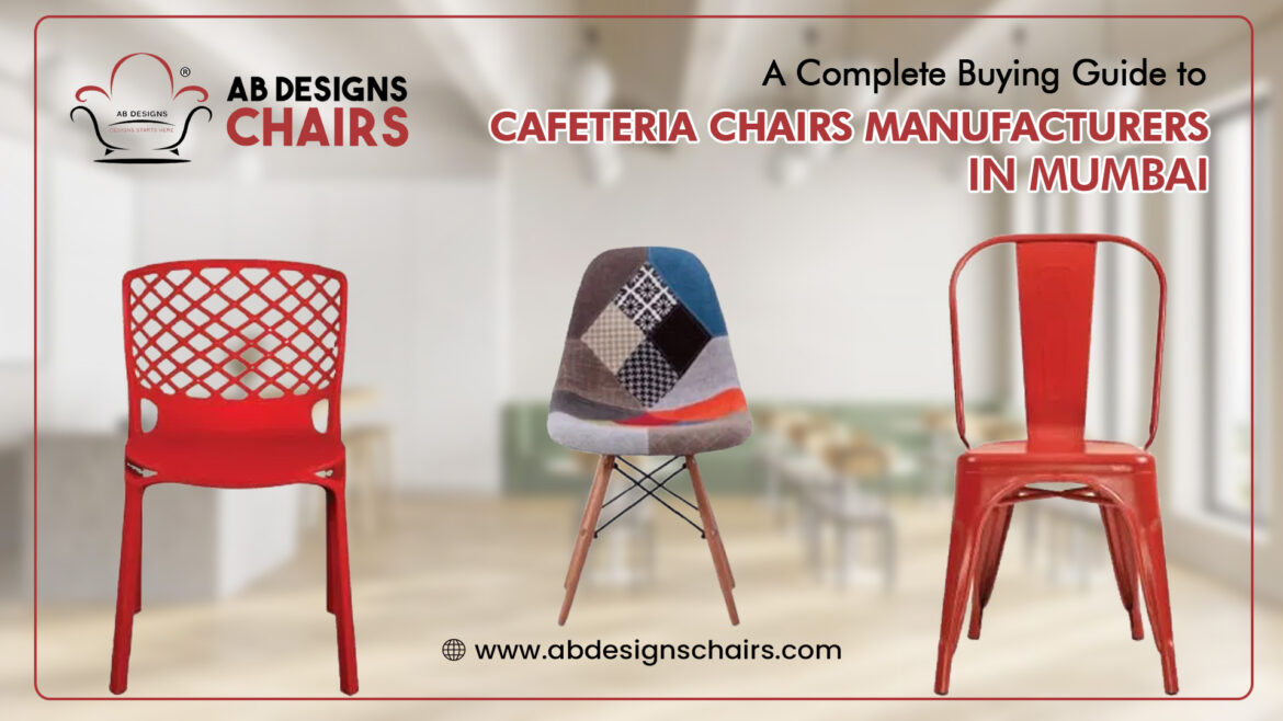 A Complete Buying Guide to Cafeteria Chairs Manufacturers in Mumbai