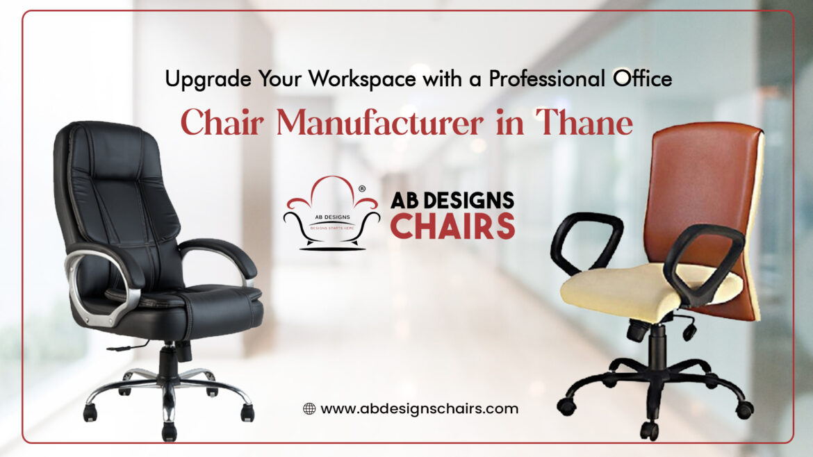 Upgrade Your Workspace with a Professional Office Chair Manufacturer in Thane